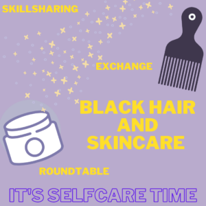 Cover, writing: "Black Hair and Skincare", "Skillsharing", " Exchange", "Round Table", "It's selfcare time." with Afrocomb and Balm Tube