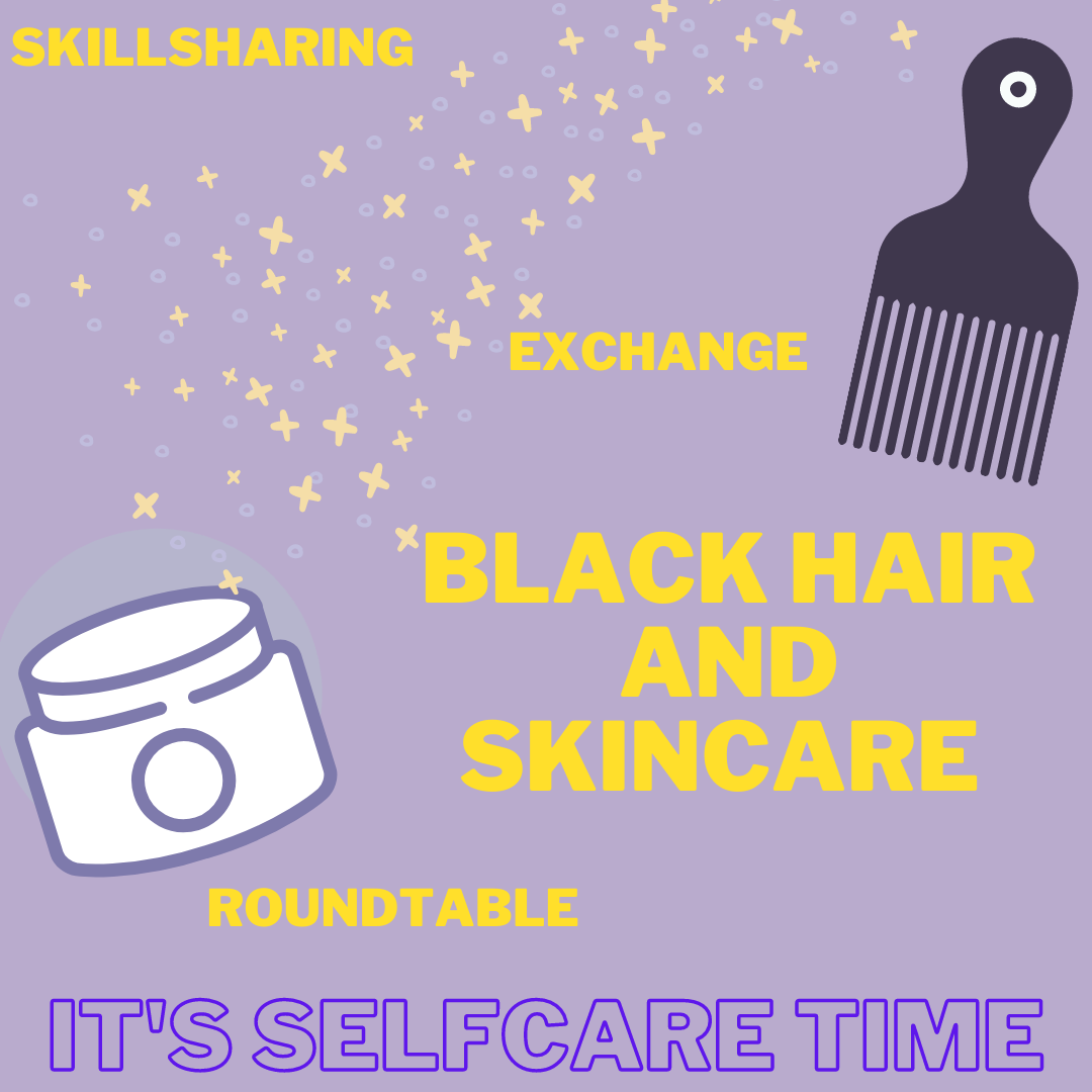 Cover, writing: "Black Hair and Skincare", "Skillsharing", " Exchange", "Round Table", "It's selfcare time." with Afrocomb and Balm Tube
