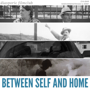 On the picture there are picture strips in black and white of the films arranged one below the other. Above them is diasporic filmclub and the address of the venue, below the strips is written in blue letters "Between Self and Home".
