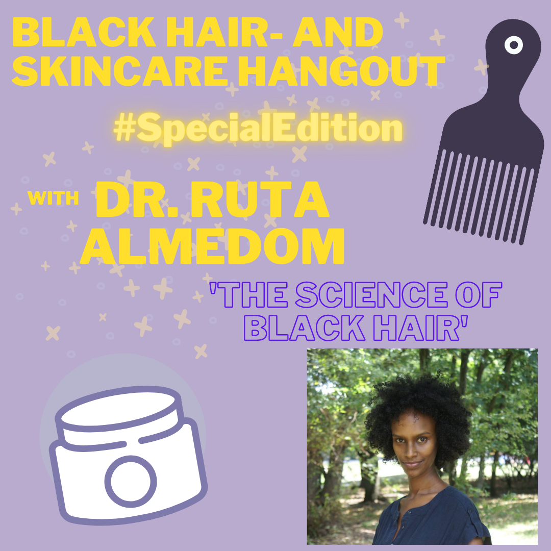 Announcement of the Black Hair and Skincare Hangout #SpecialEdition as described in text. Plus picture of Dr. Ruta Almedom and small decorations (Afrocomb, ointment tube).